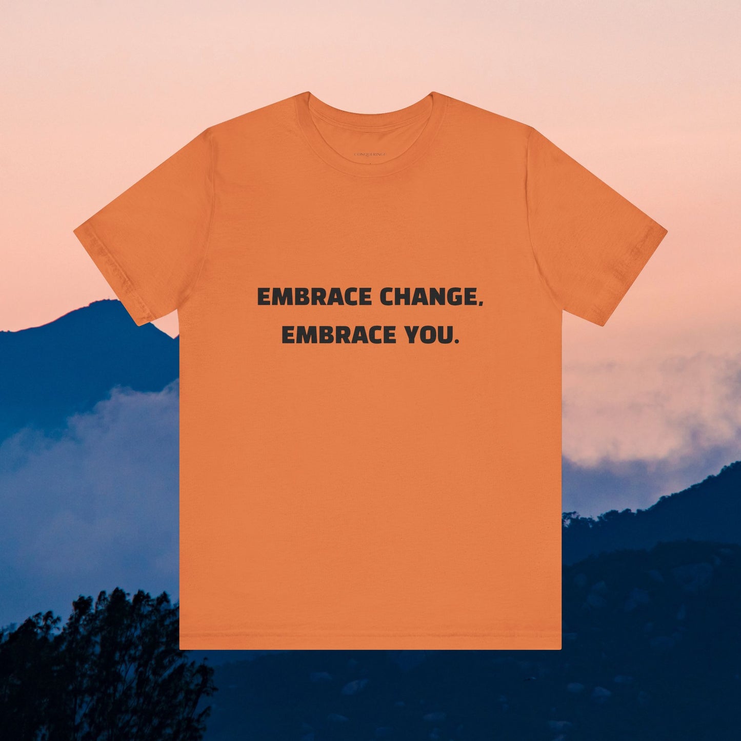 Unisex Jersey Short Sleeve Tee "Embrace change, Embrace you"