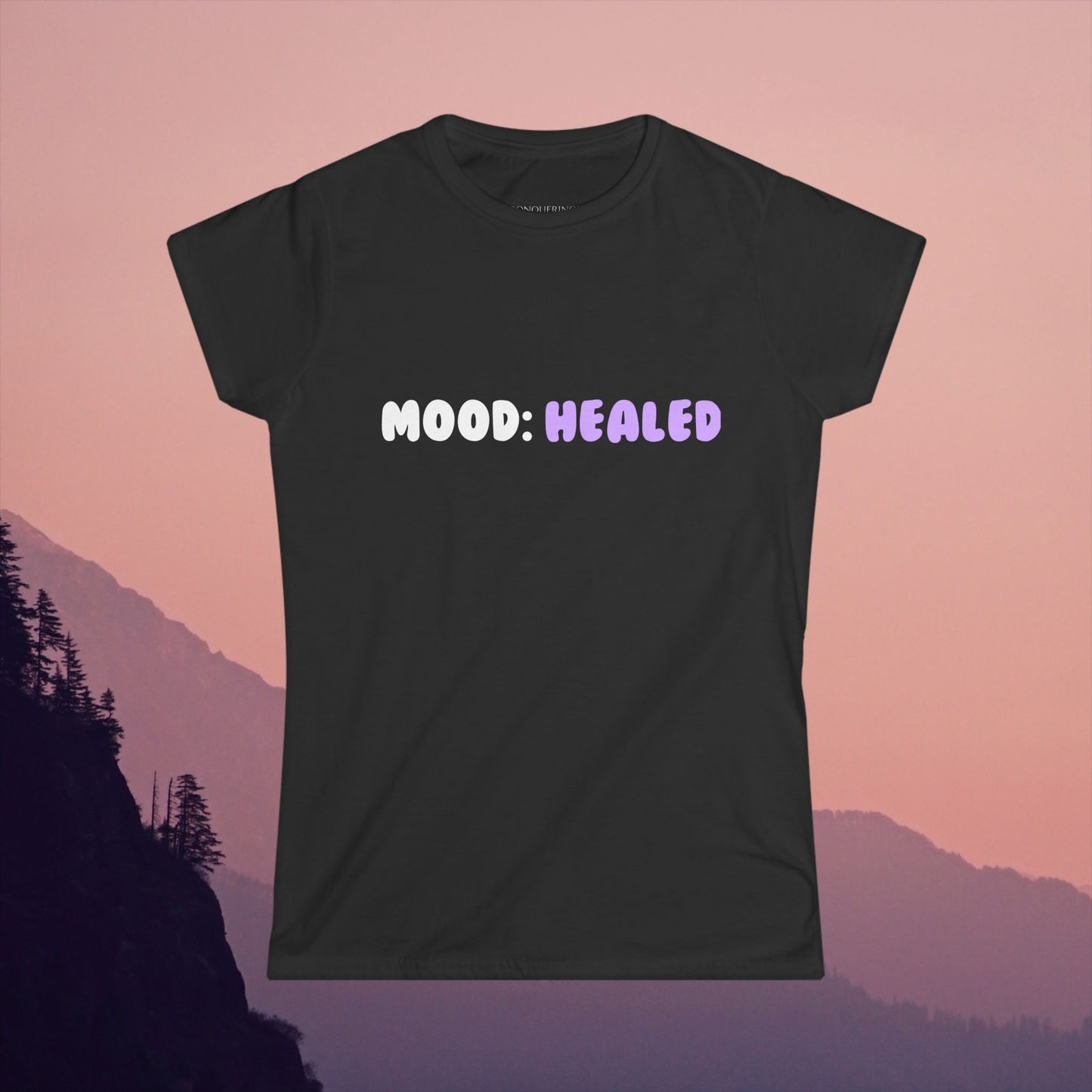 Women's Softstyle Tee "Mood: Healed"