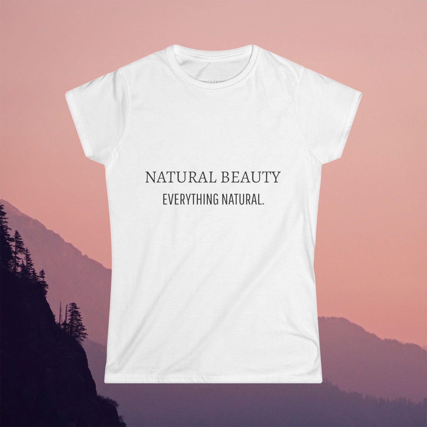 Women's Softstyle Tee "Natural Beauty, Everything Natural"