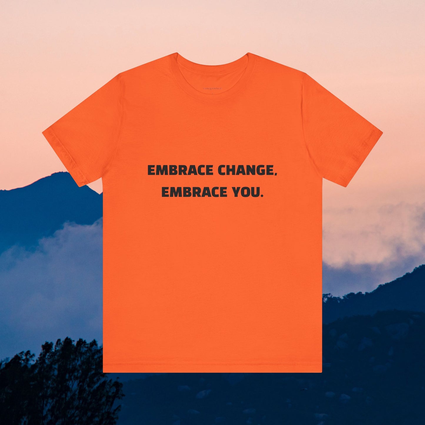 Unisex Jersey Short Sleeve Tee "Embrace change, Embrace you"