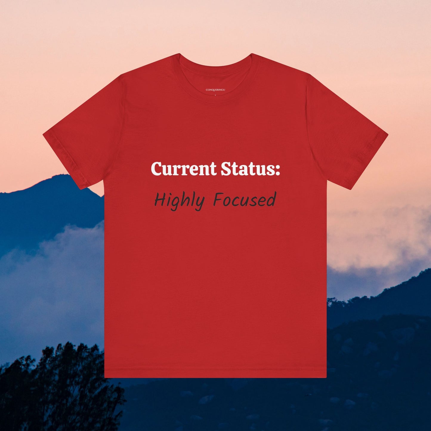 Unisex Jersey Short Sleeve Tee "Current Status: Highly Focused"