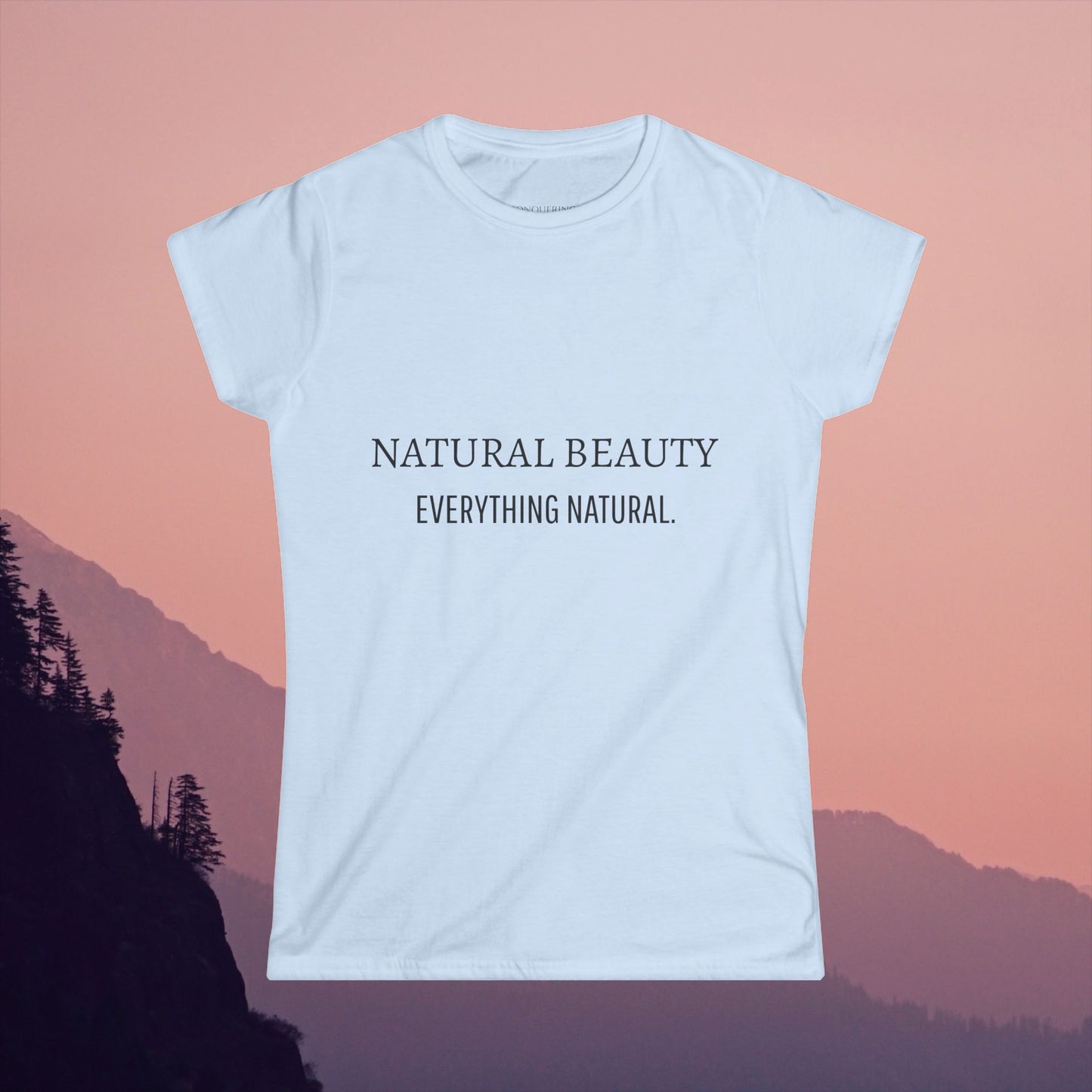 Women's Softstyle Tee "Natural Beauty, Everything Natural"