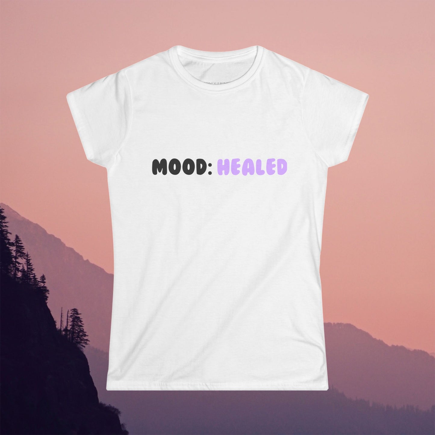 Women's Softstyle Tee "Mood: Healed"