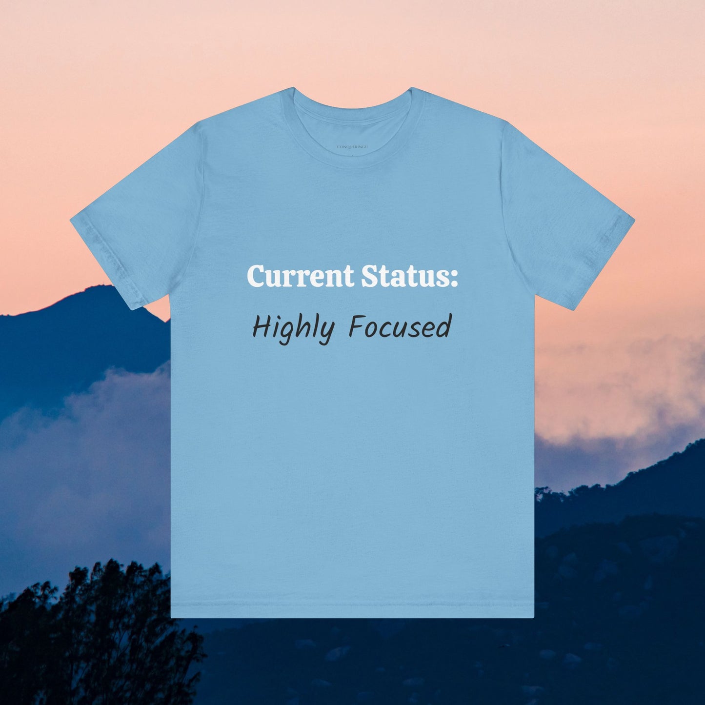 Unisex Jersey Short Sleeve Tee "Current Status: Highly Focused"