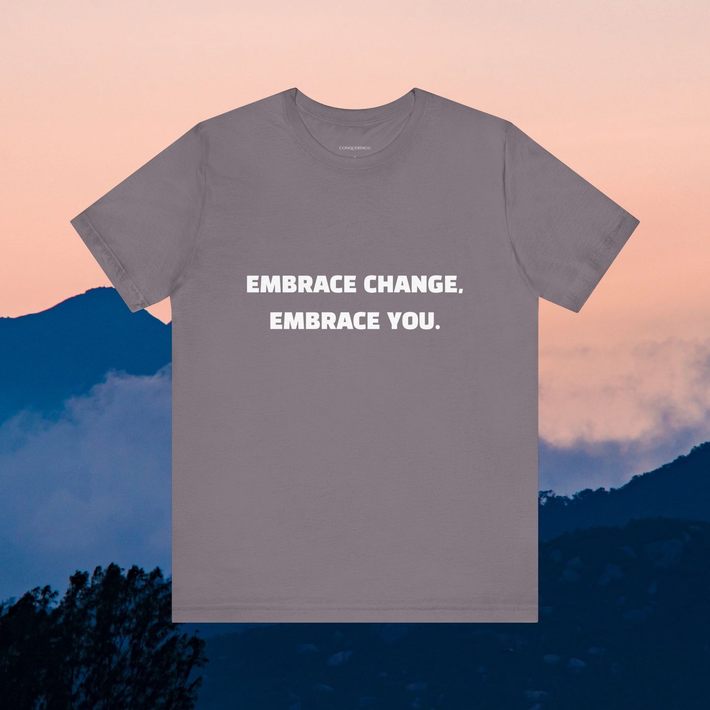 Unisex Jersey Short Sleeve Tee "Embrace change, Embrace you"