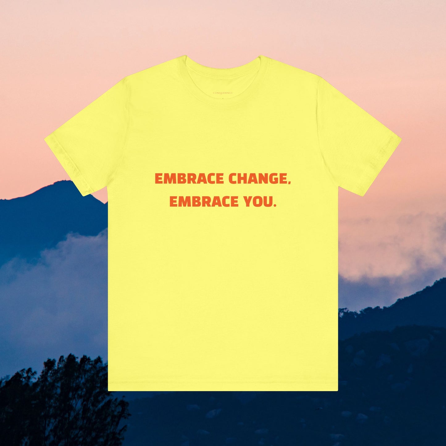 Unisex Jersey Short Sleeve Tee "Embrace change, Embrace you"