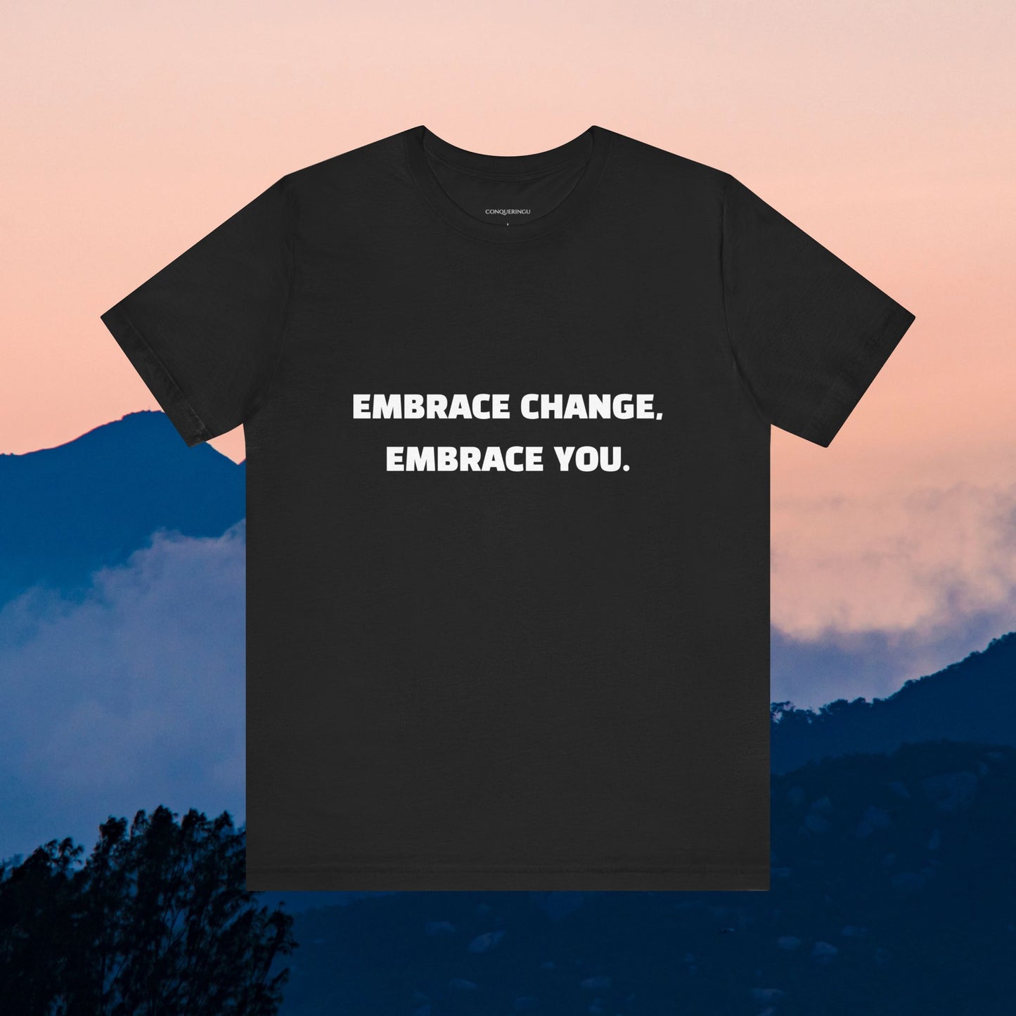 Unisex Jersey Short Sleeve Tee "Embrace change, Embrace you"